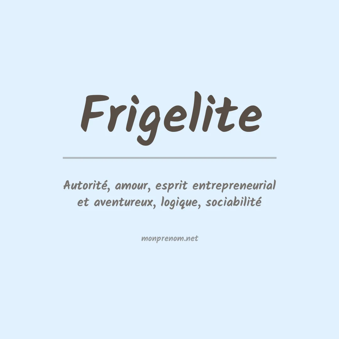 Signification du prénom Frigelite