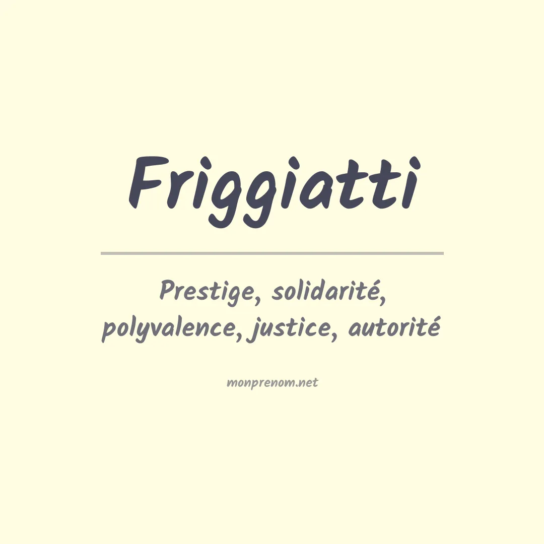 Signification du prénom Friggiatti