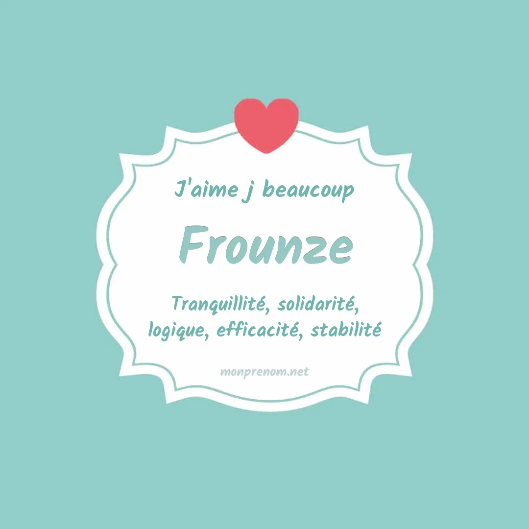 J'aime beaucoup Frounze