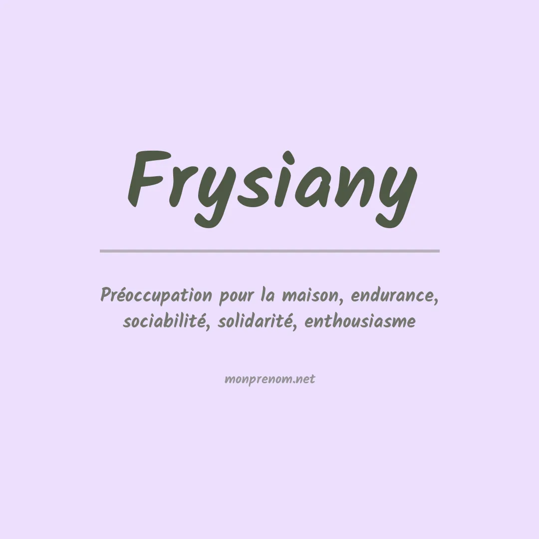 Signification du prénom Frysiany
