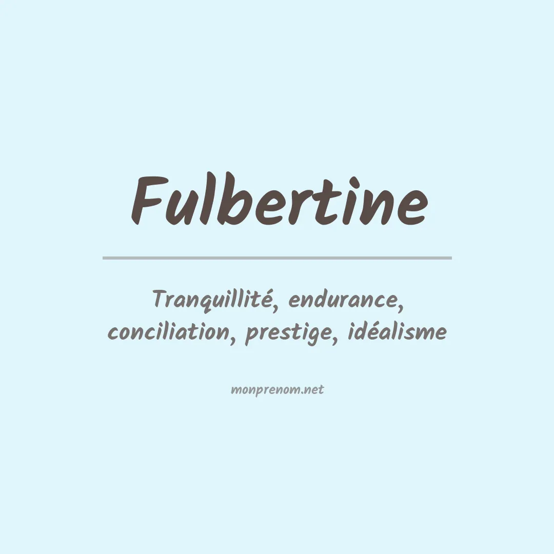 Signification du prénom Fulbertine