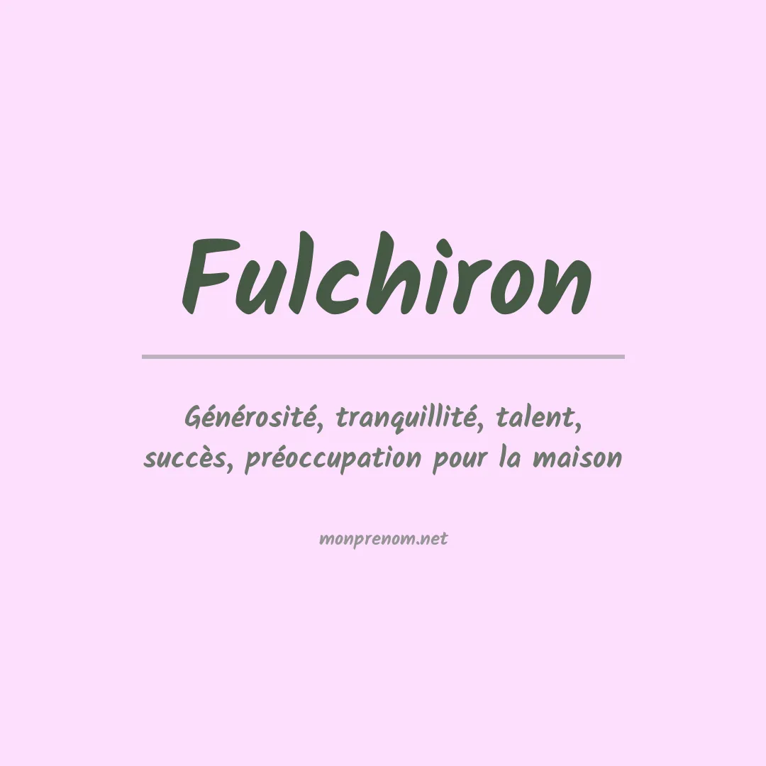 Signification du prénom Fulchiron