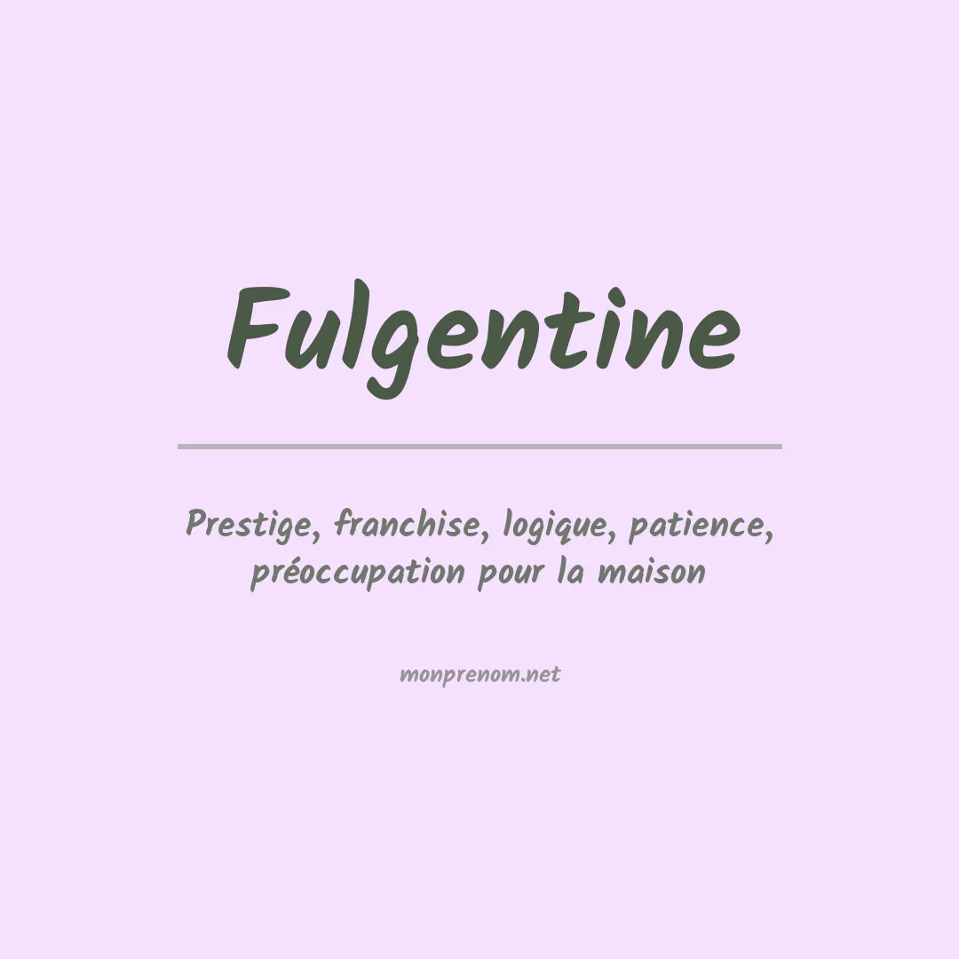 Signification du prénom Fulgentine