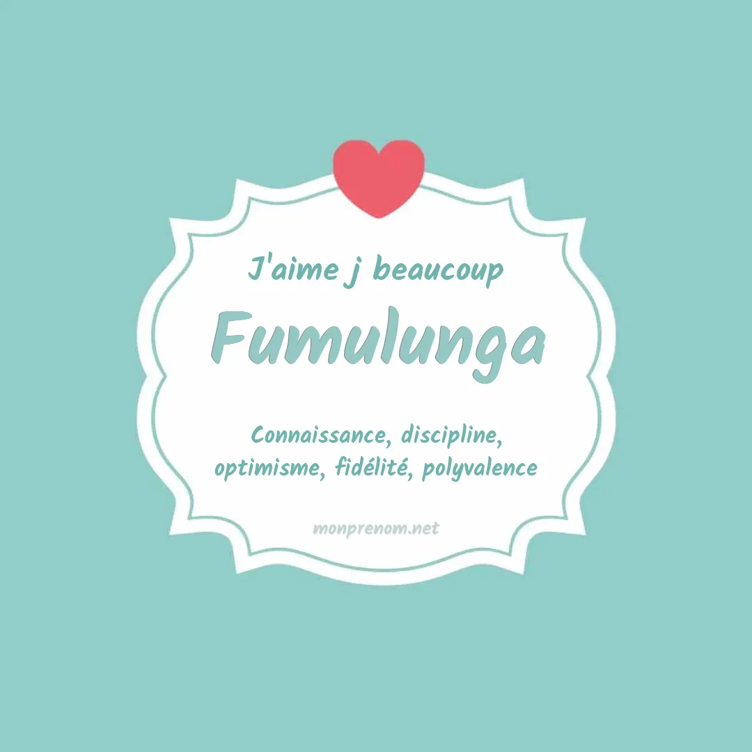 J'aime beaucoup Fumulunga