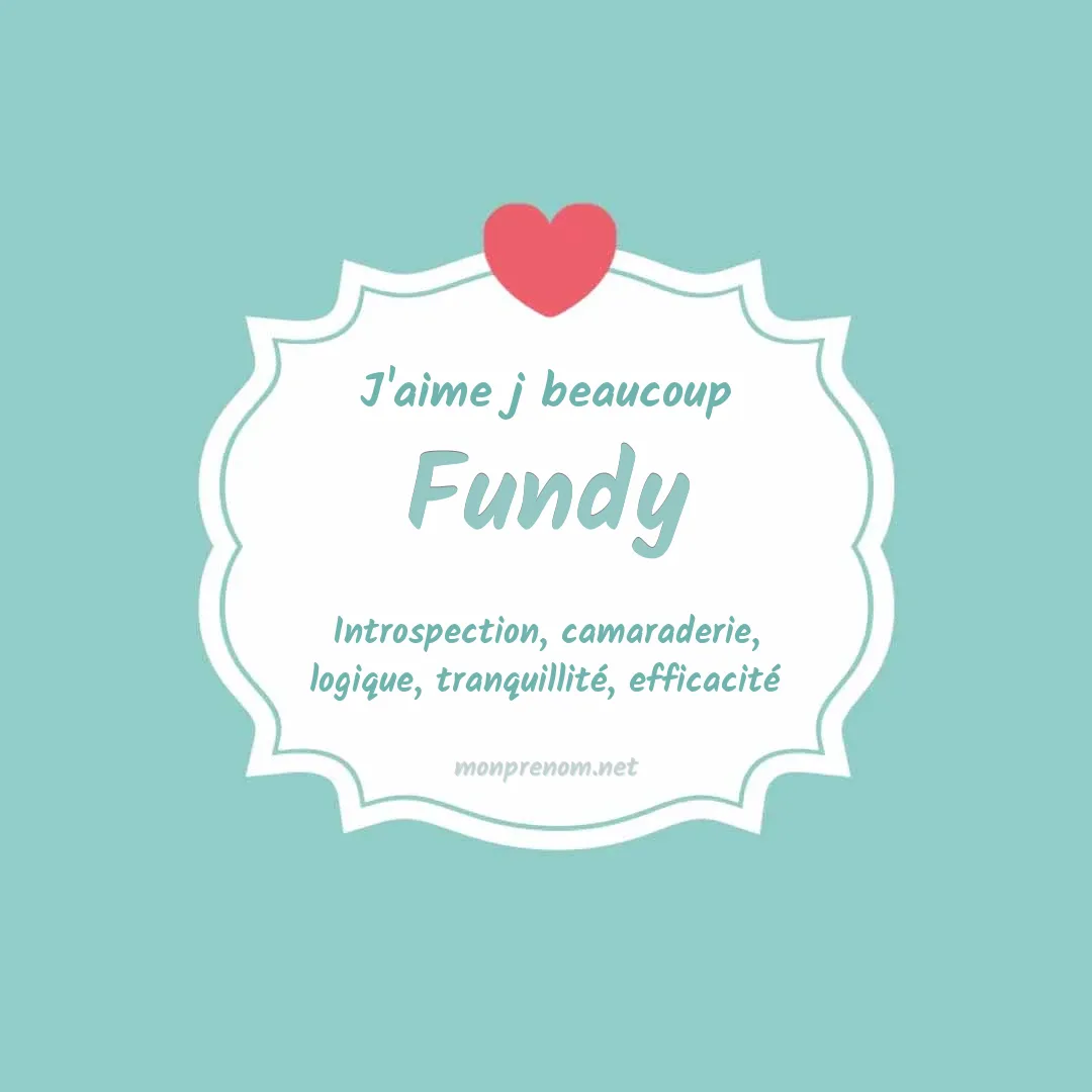 J'aime beaucoup Fundy