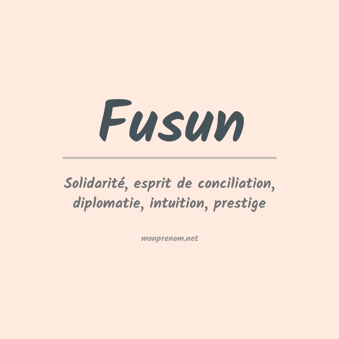 Signification du prénom Fusun
