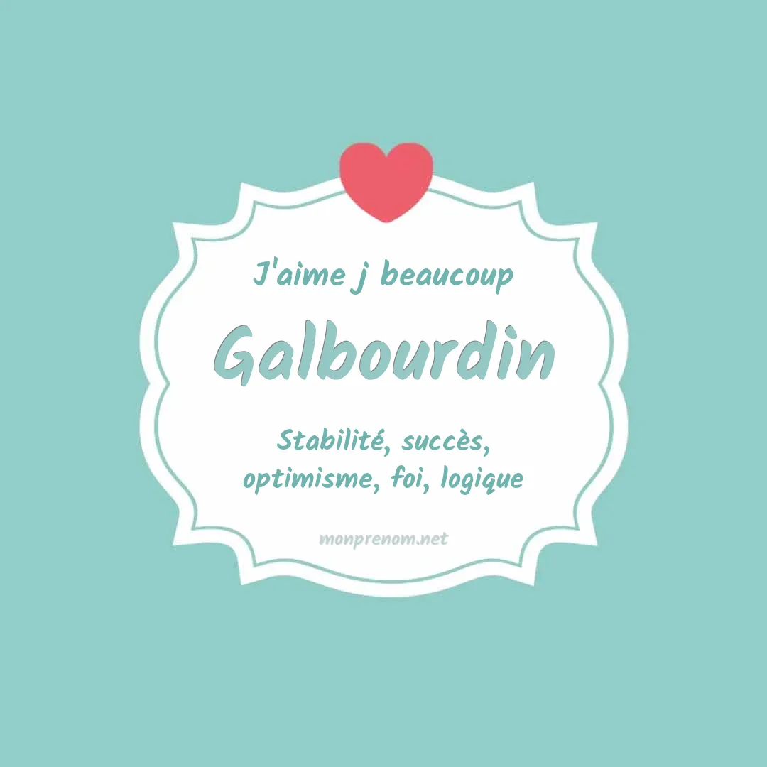 J'aime beaucoup Galbourdin