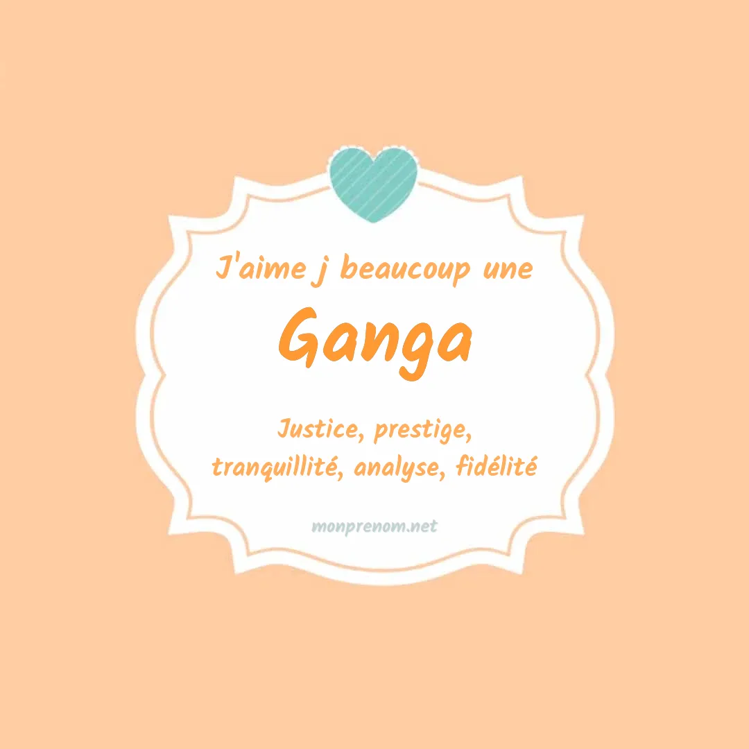 J'aime beaucoup Ganga