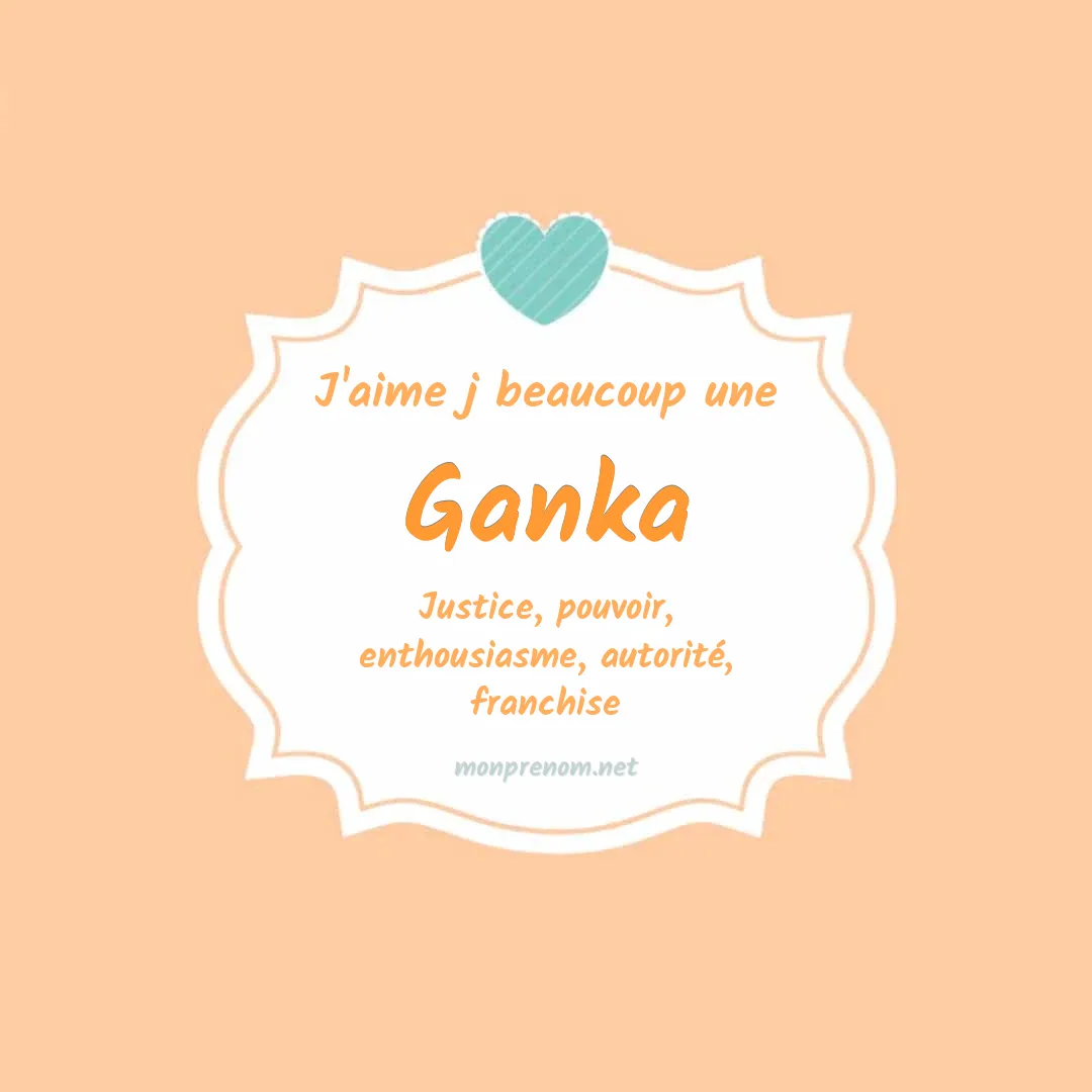 J'aime beaucoup Ganka