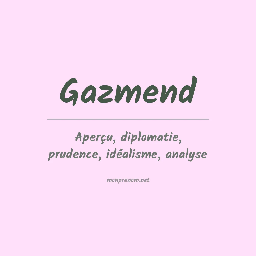 Signification du prénom Gazmend