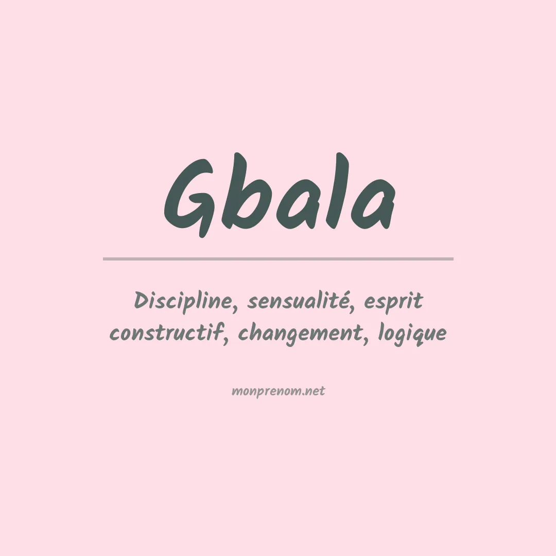 Signification du prénom Gbala