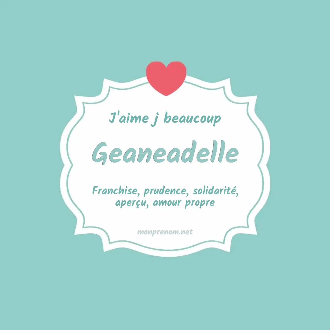 J'aime beaucoup Geaneadelle