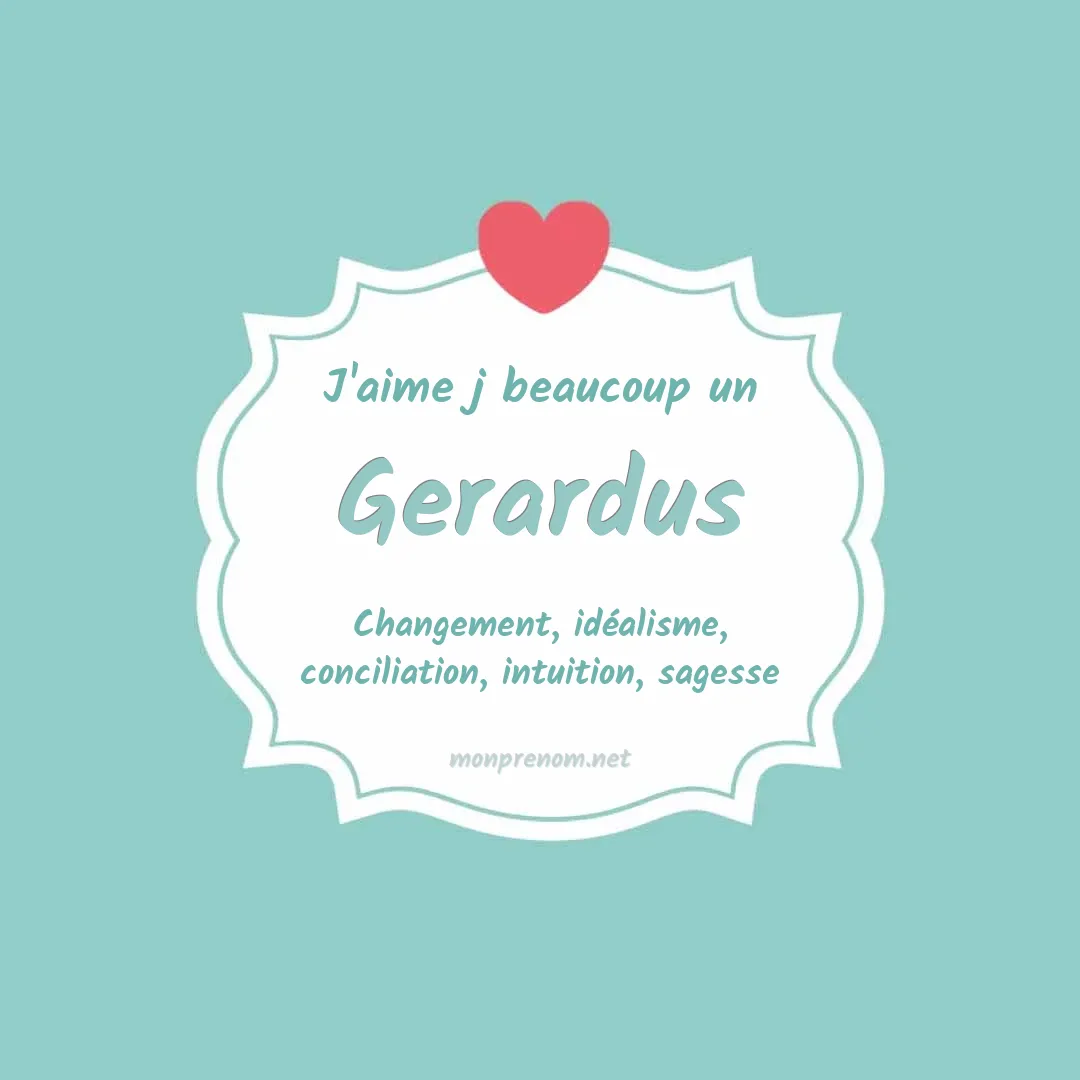 J'aime beaucoup Gerardus