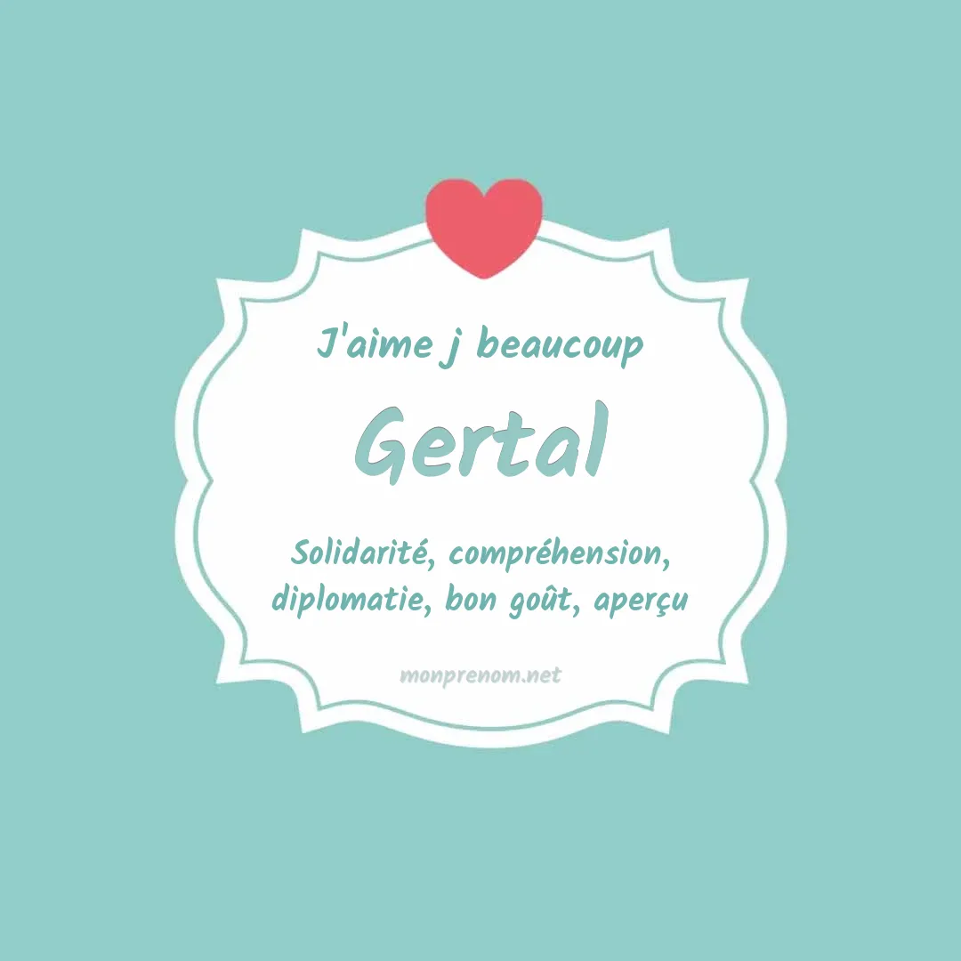 J'aime beaucoup Gertal