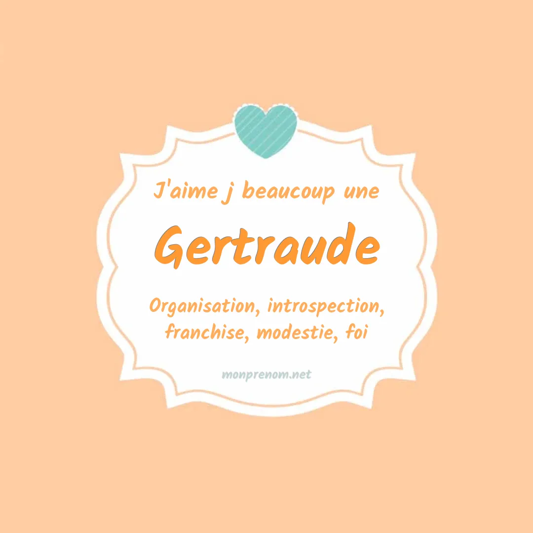 J'aime beaucoup Gertraude