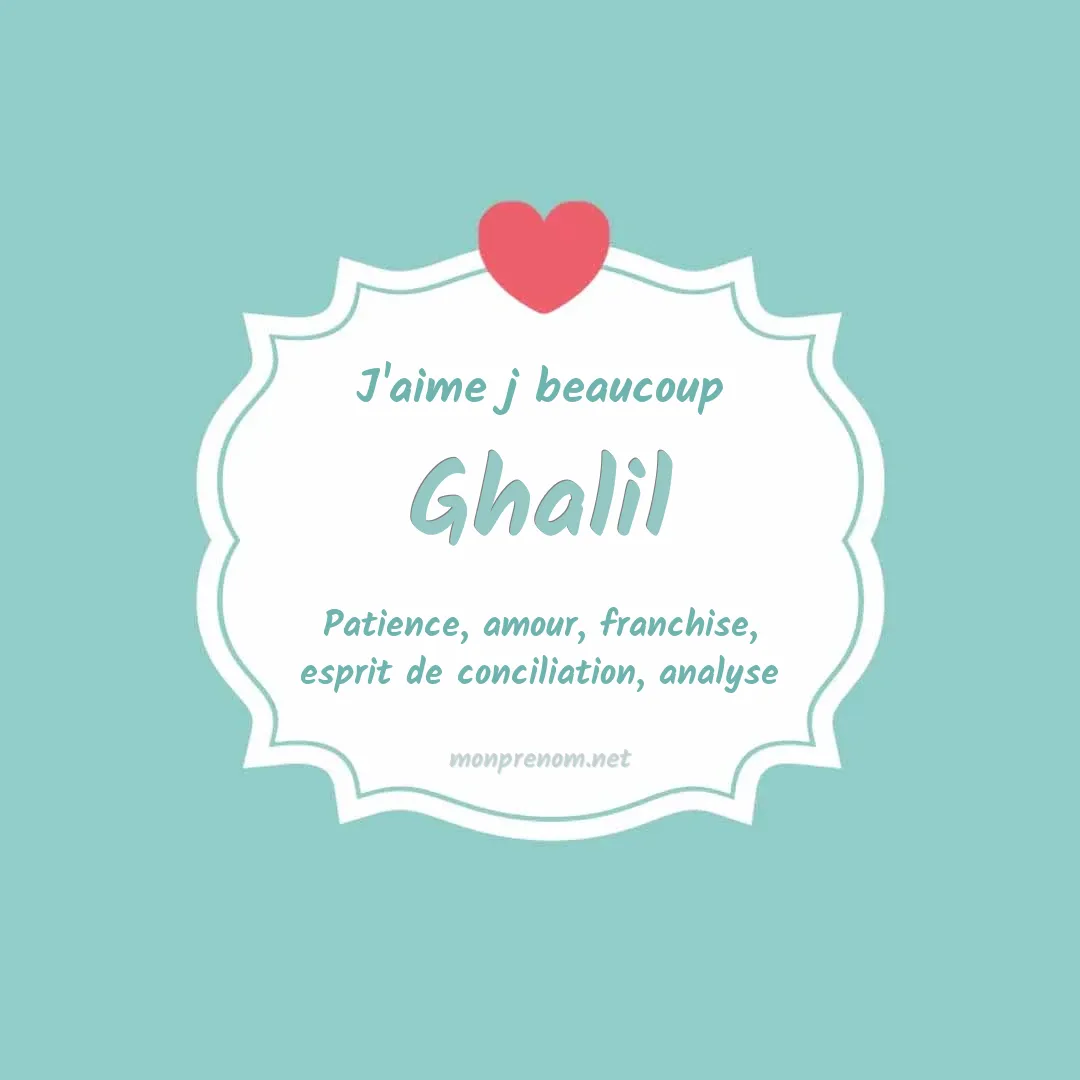J'aime beaucoup Ghalil
