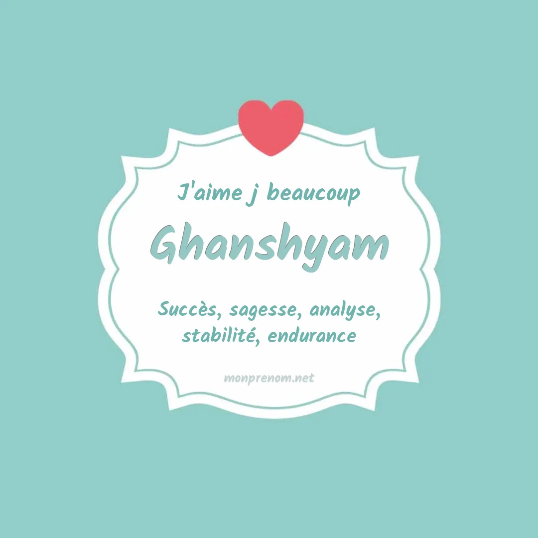 J'aime beaucoup Ghanshyam
