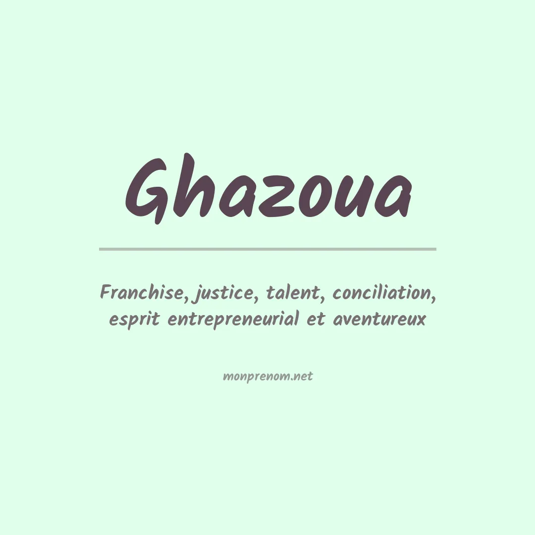 Signification du prénom Ghazoua