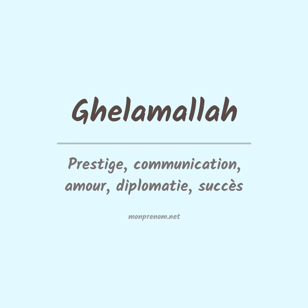 Signification du prénom Ghelamallah