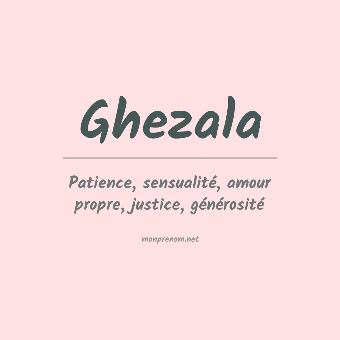 Signification du prénom Ghezala