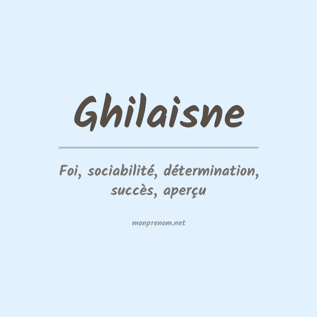 Signification du prénom Ghilaisne