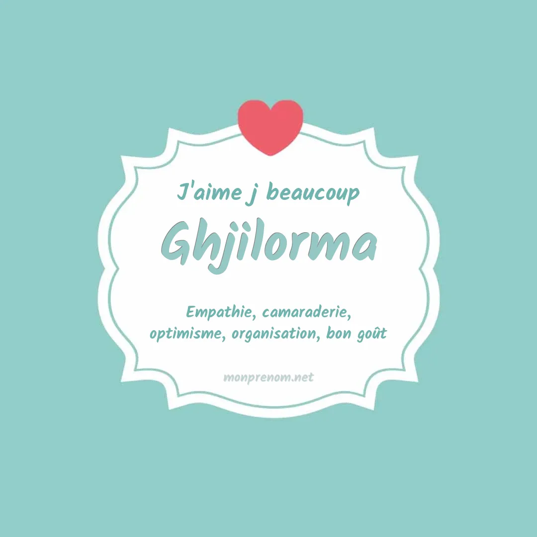 J'aime beaucoup Ghjilorma