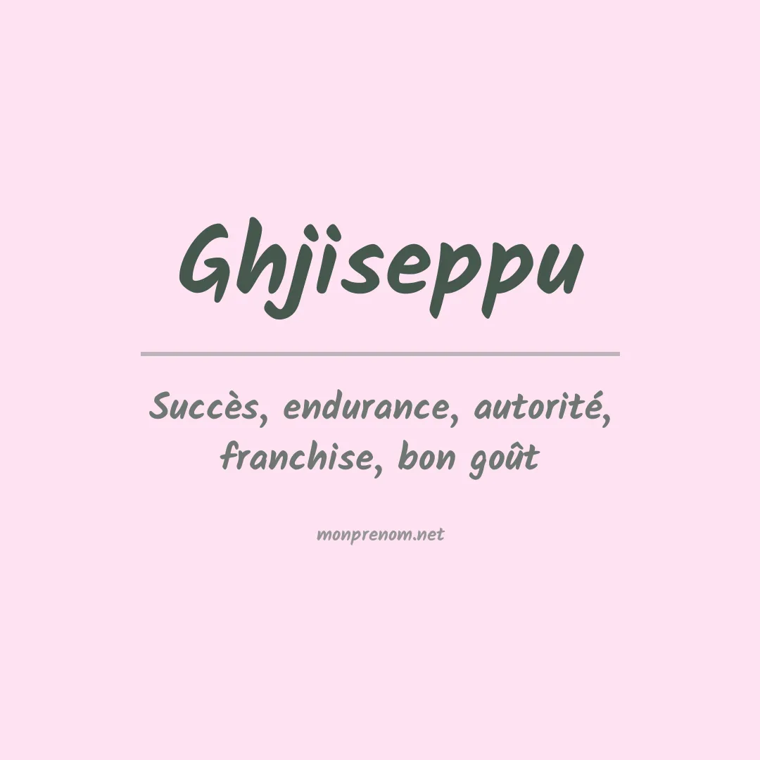 Signification du prénom Ghjiseppu
