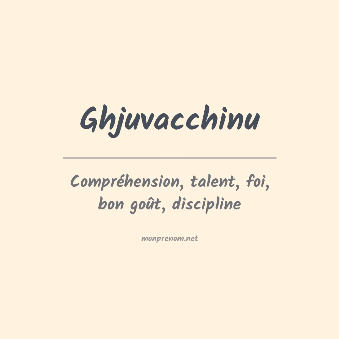 Signification du prénom Ghjuvacchinu
