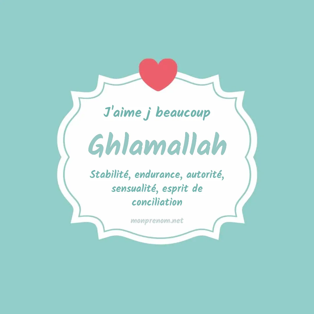 J'aime beaucoup Ghlamallah