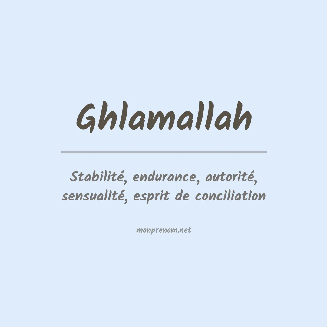 Signification du prénom Ghlamallah