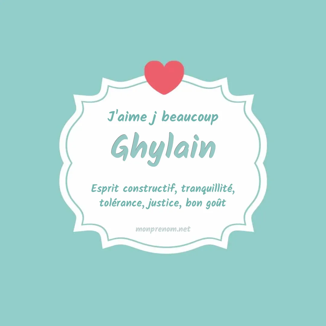 J'aime beaucoup Ghylain
