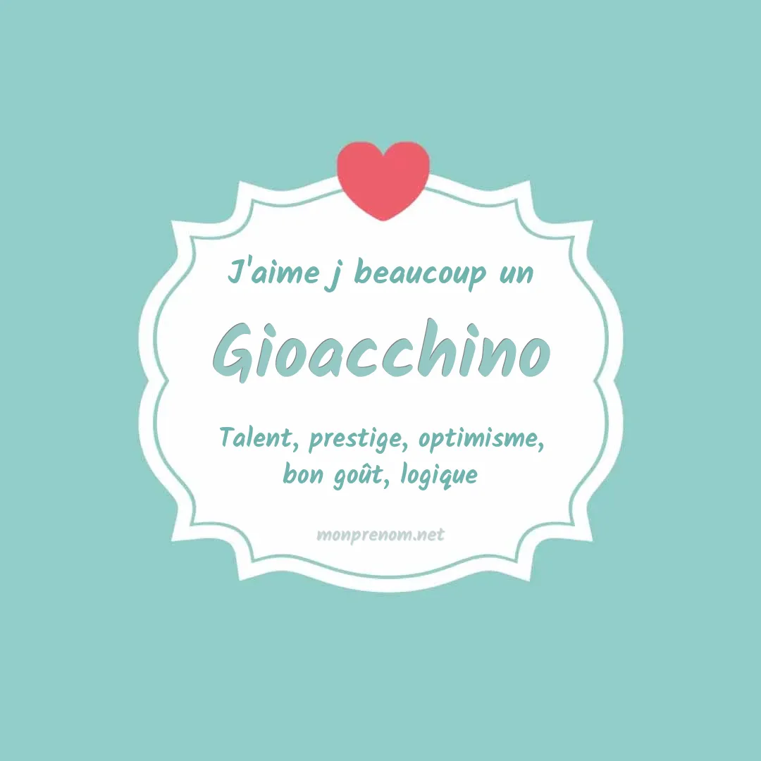 J'aime beaucoup Gioacchino