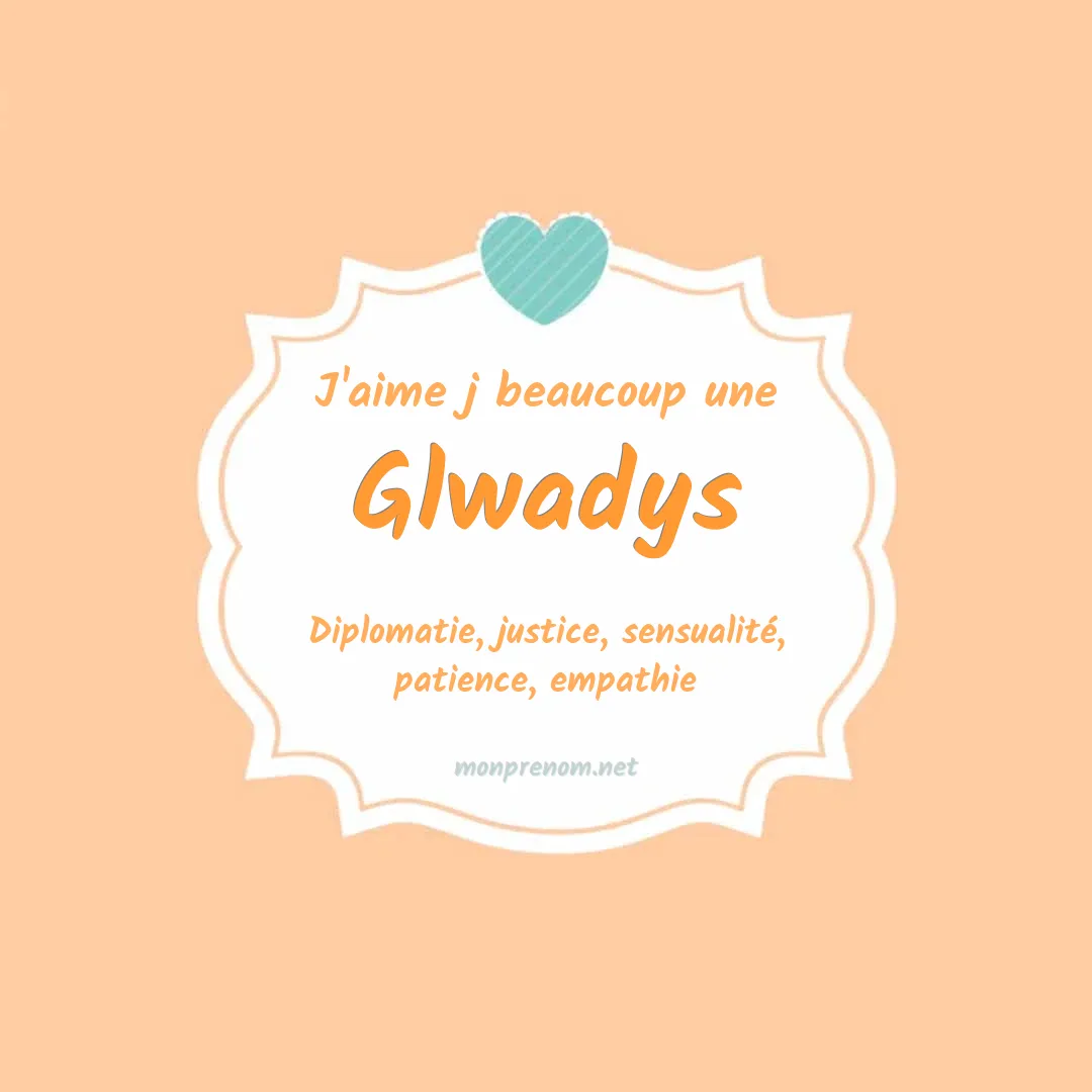 J'aime beaucoup Glwadys