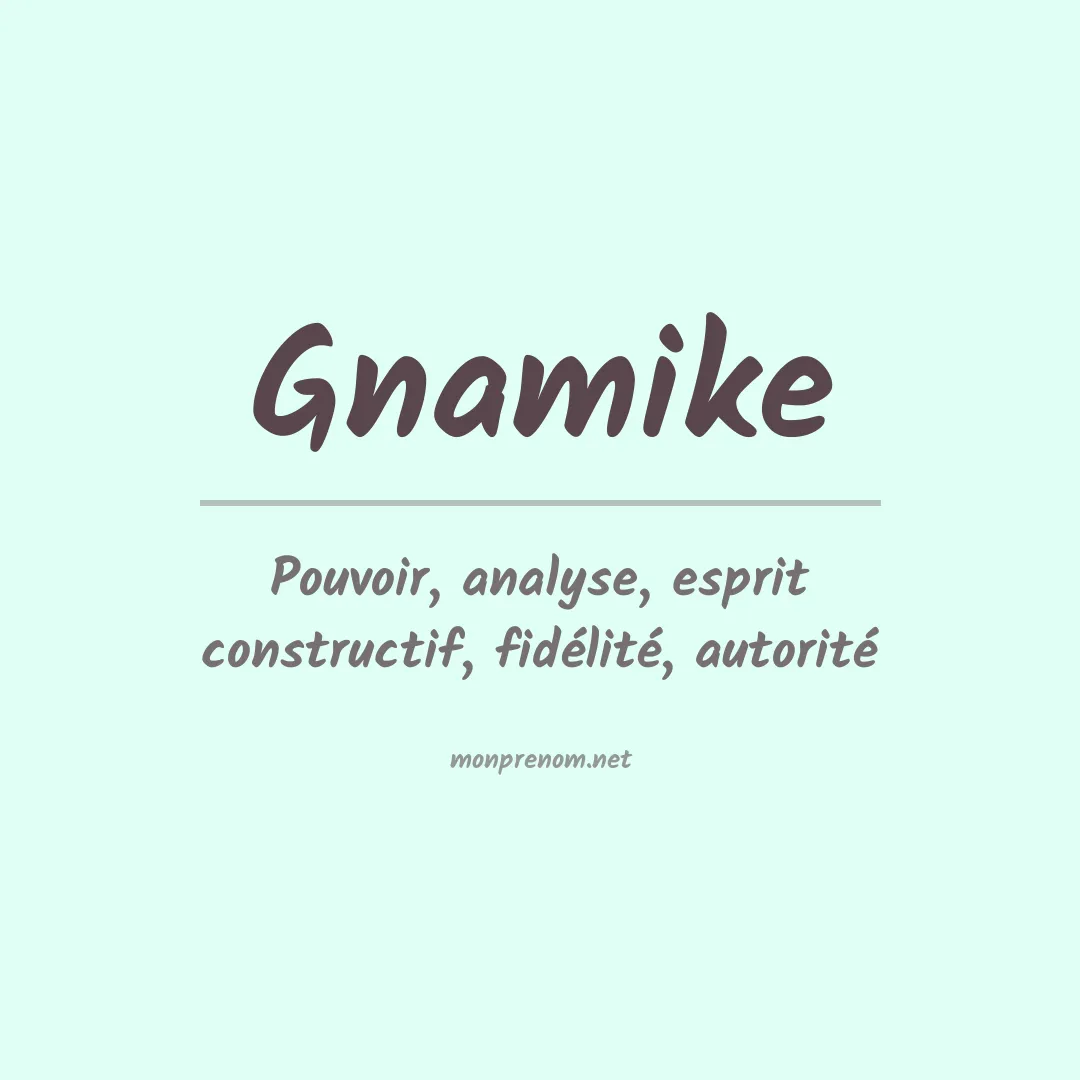 Signification du prénom Gnamike