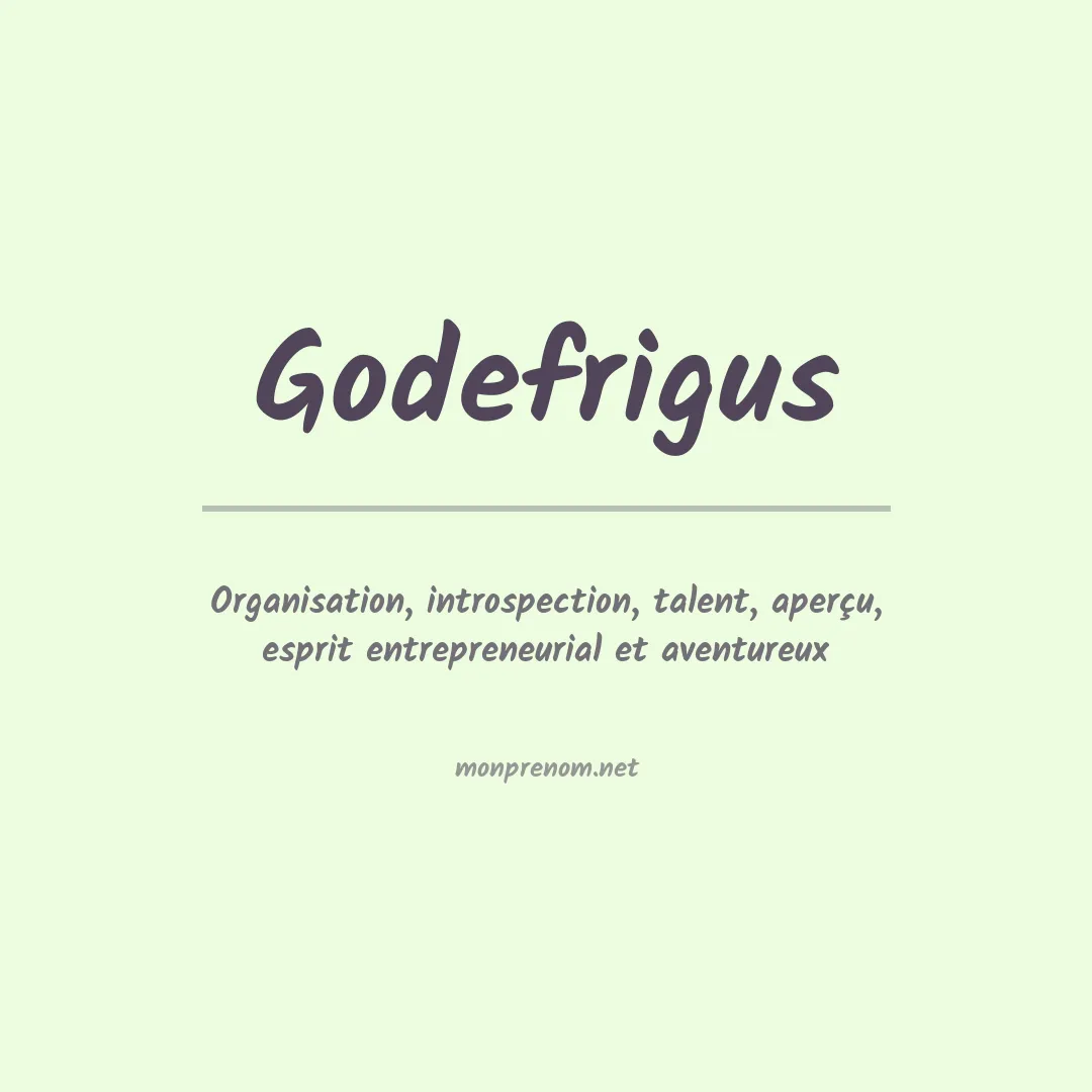Signification du prénom Godefrigus