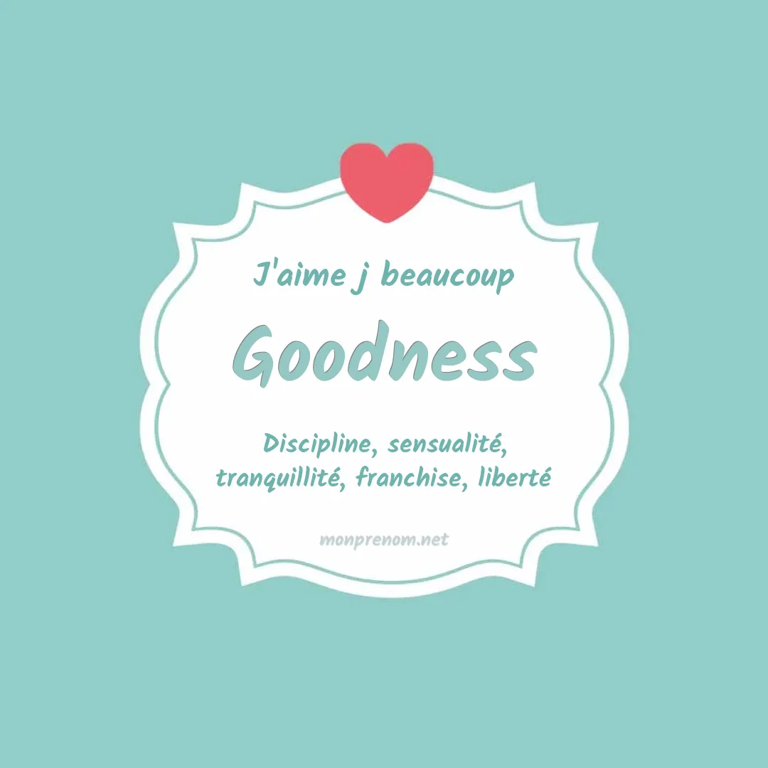 J'aime beaucoup Goodness