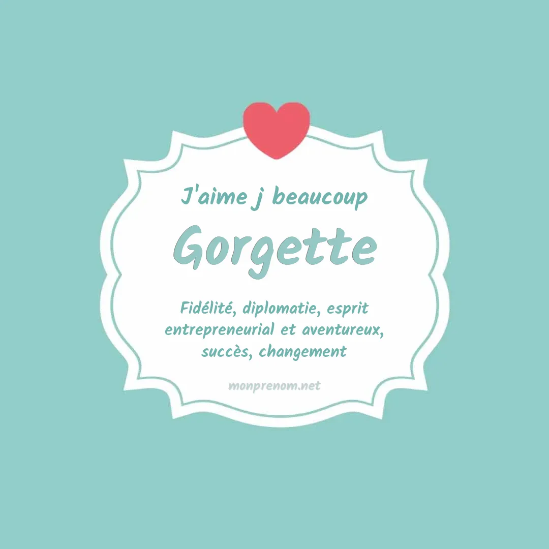 J'aime beaucoup Gorgette