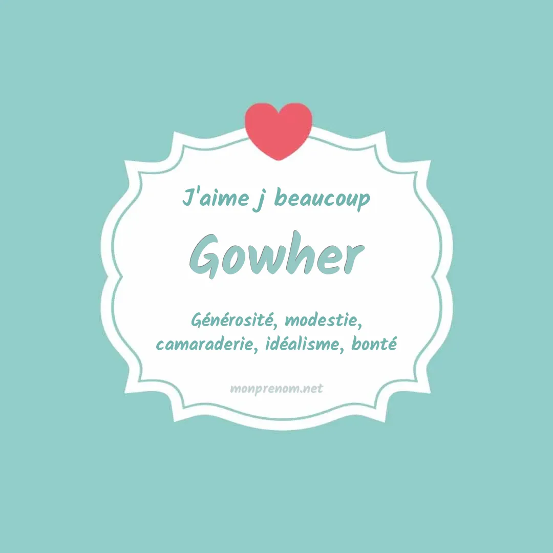 J'aime beaucoup Gowher