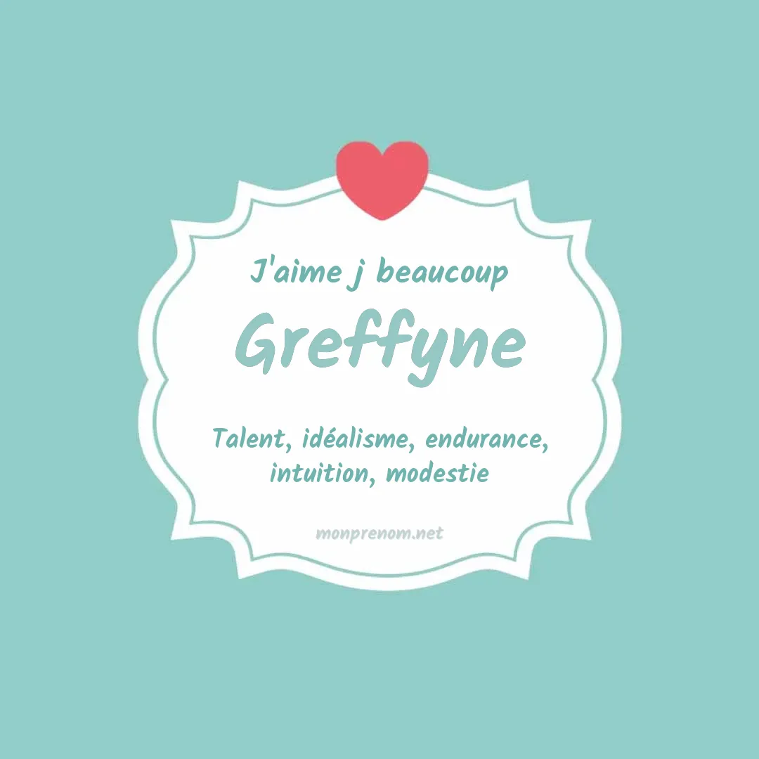 J'aime beaucoup Greffyne