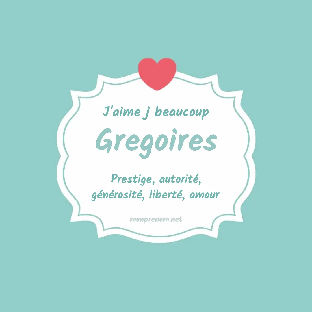 J'aime beaucoup Gregoires