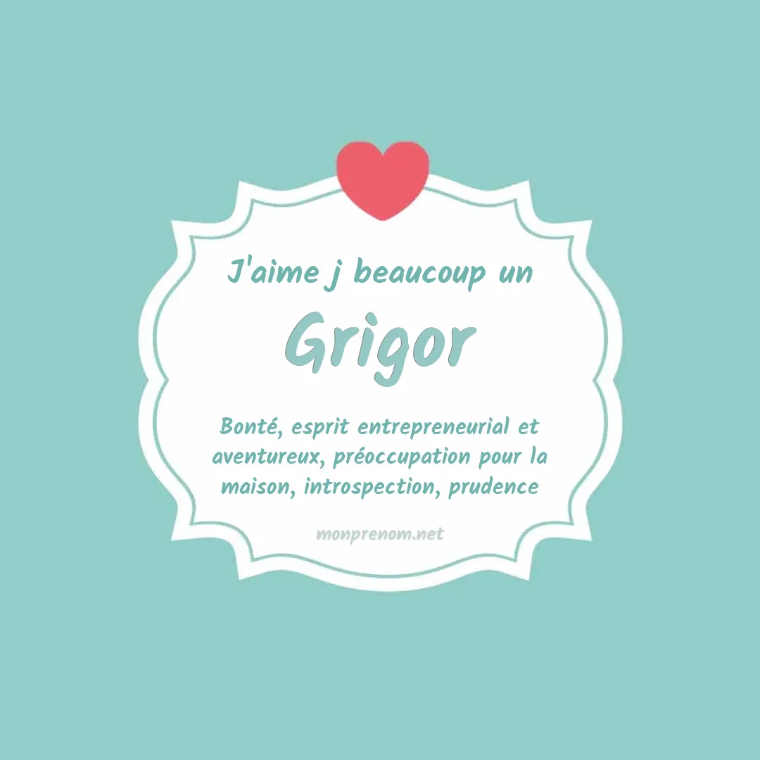 J'aime beaucoup Grigor