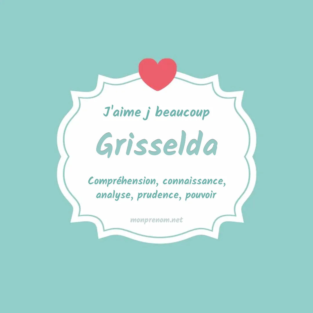 J'aime beaucoup Grisselda