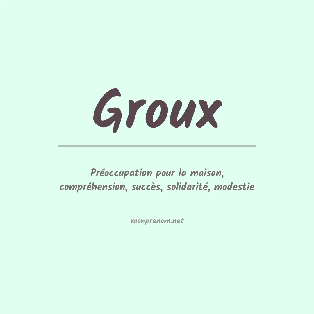 Signification du prénom Groux
