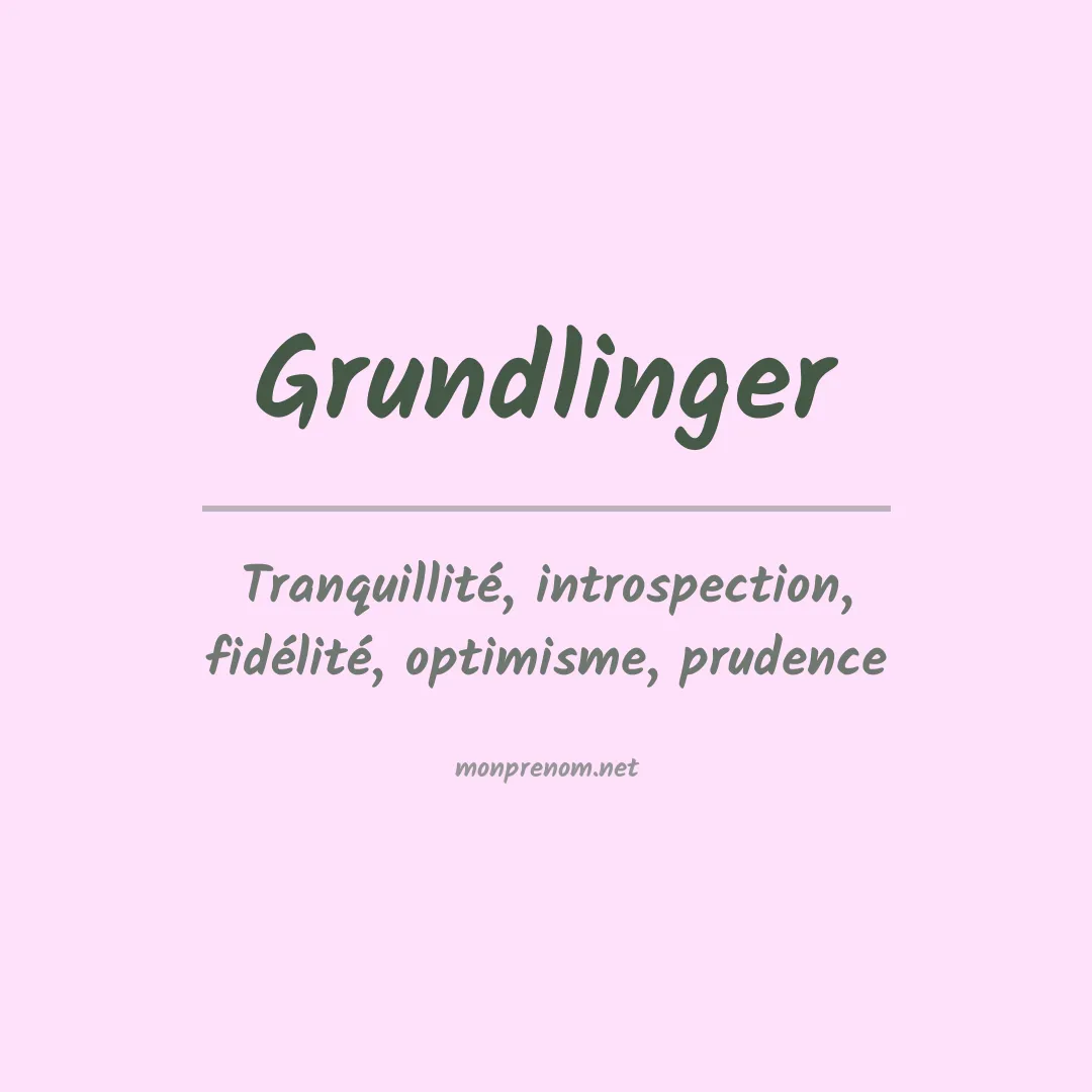 Signification du prénom Grundlinger