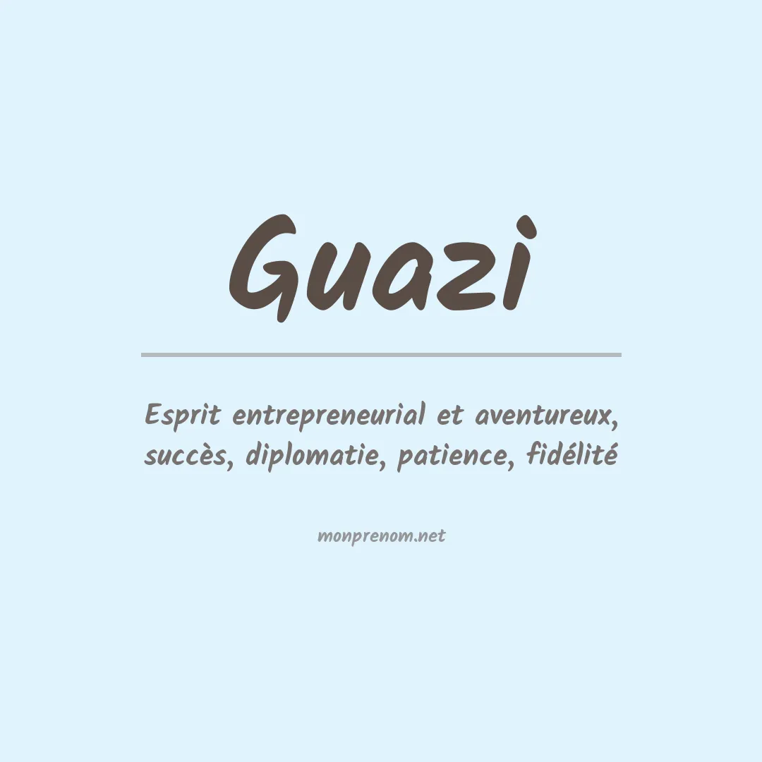 Signification du prénom Guazi