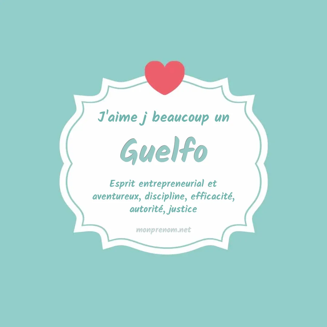 J'aime beaucoup Guelfo