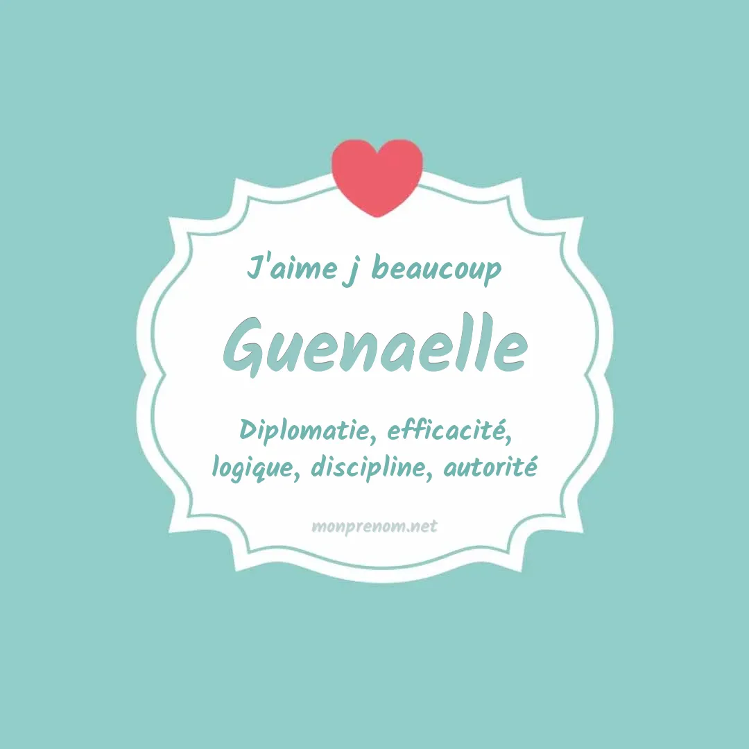 J'aime beaucoup Guenaelle