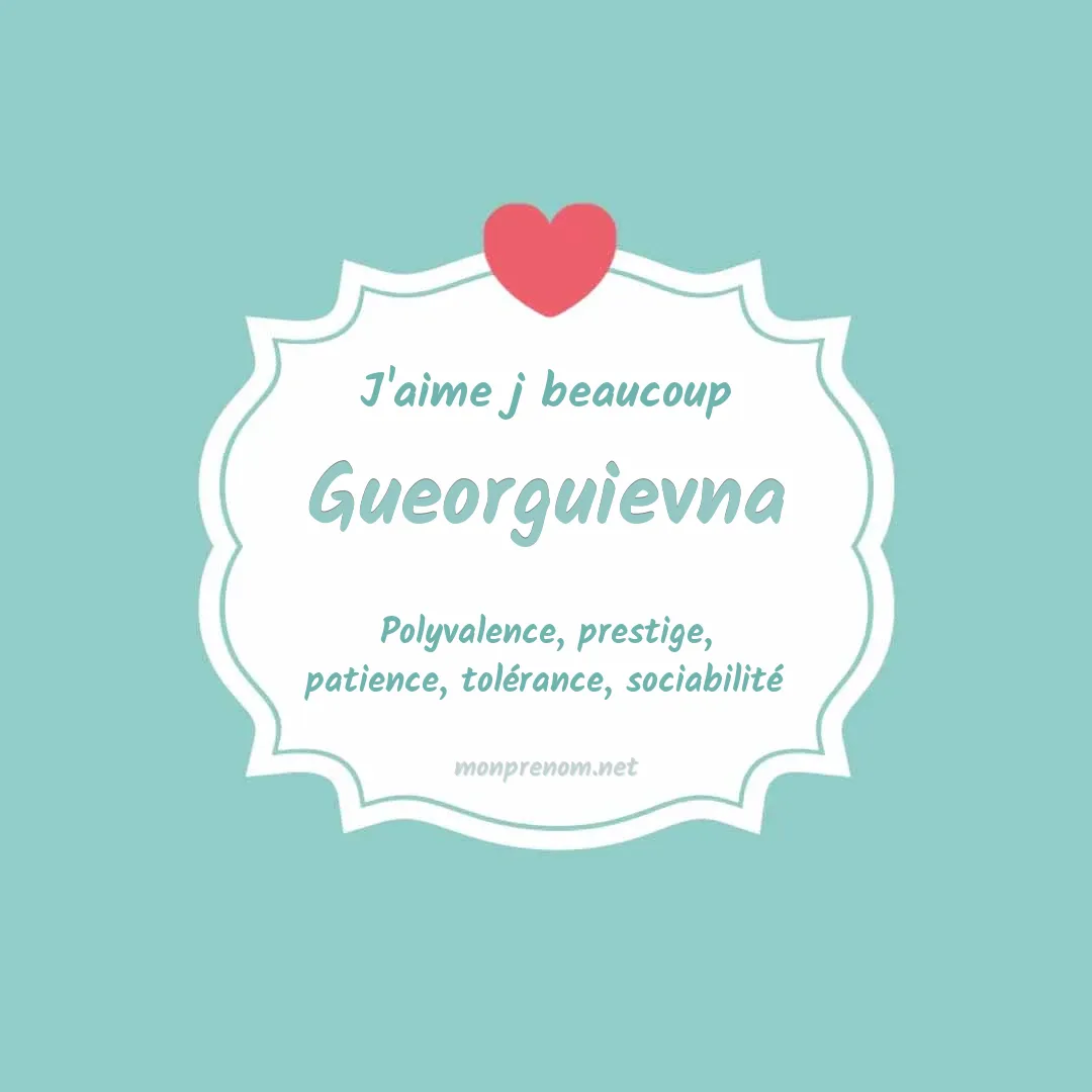 J'aime beaucoup Gueorguievna
