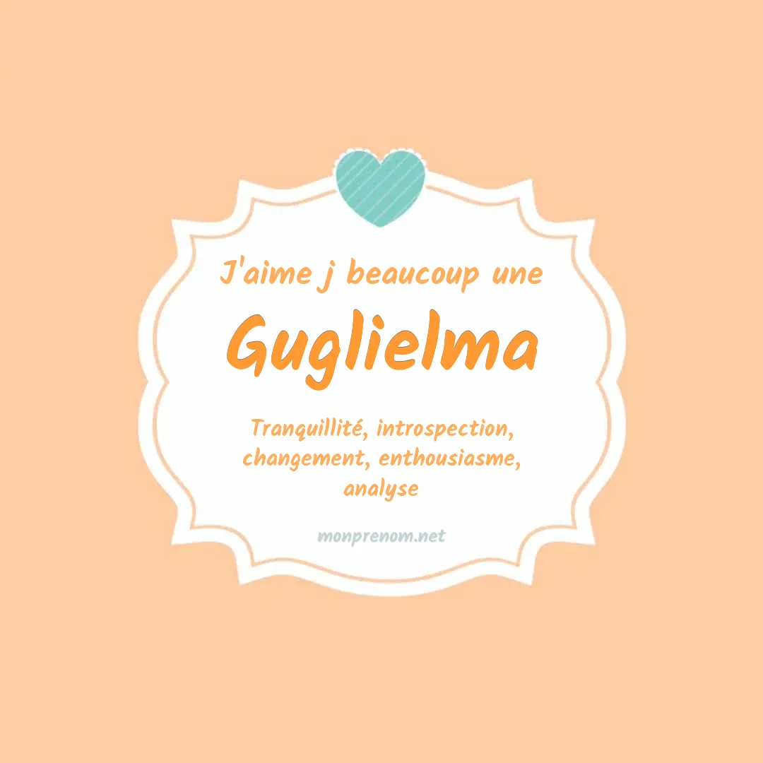 J'aime beaucoup Guglielma