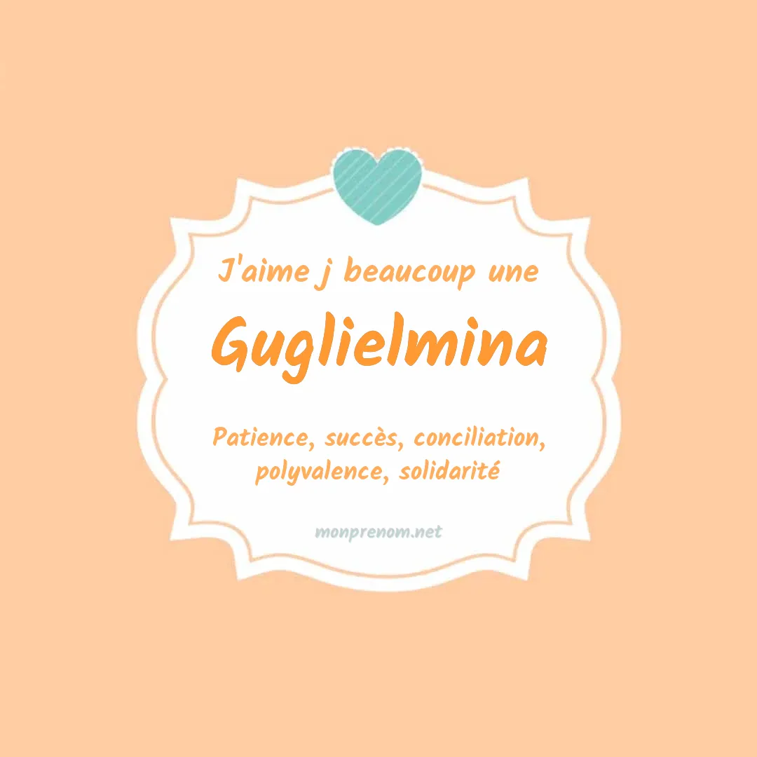 J'aime beaucoup Guglielmina
